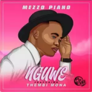 Mezzo Piano - Nguwe ft. Thembi Mona